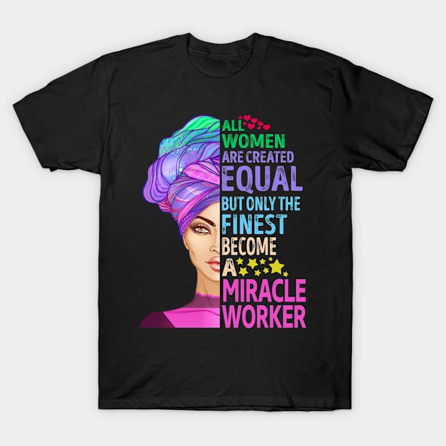 The Finest Become Miracle Worker T-Shirt by MiKi